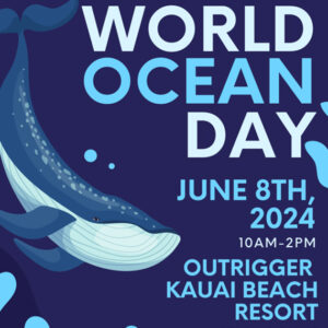 OUTRIGGER Kauaʻi Beach Resort & Spa and Ho‘omalu Ke Kai Present First-Annual World Ocean Day Festival on Kaua‘i