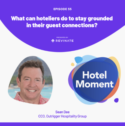 What Can Hoteliers Do to Stay Grounded in Their Guest Connections?